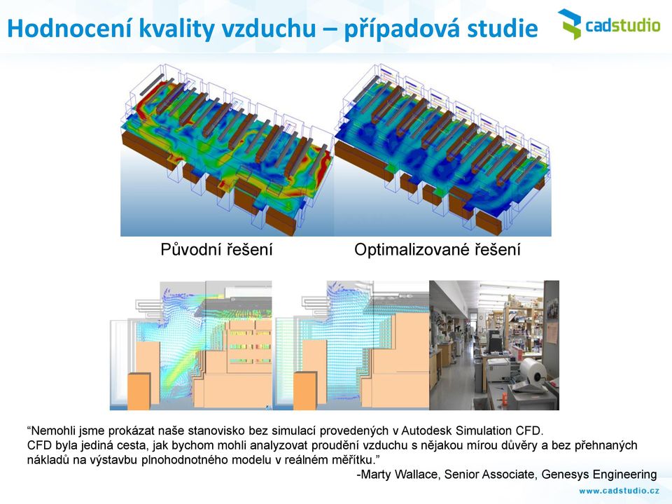 CFD byla jediná cesta, jak bychom mohli analyzovat proudění vzduchu s nějakou mírou důvěry a bez