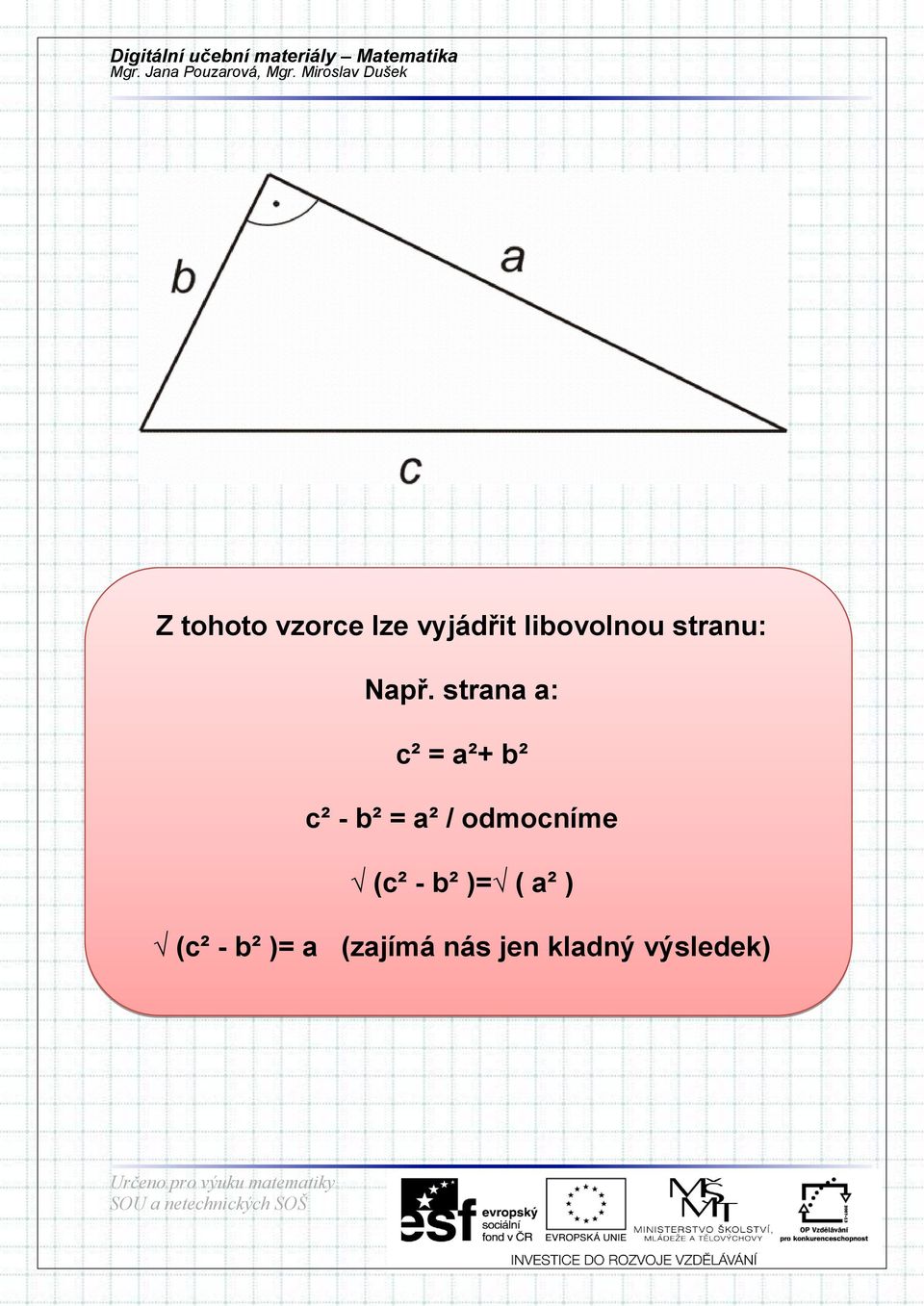 strana a: c² = a²+ b² c² - b² = a² /