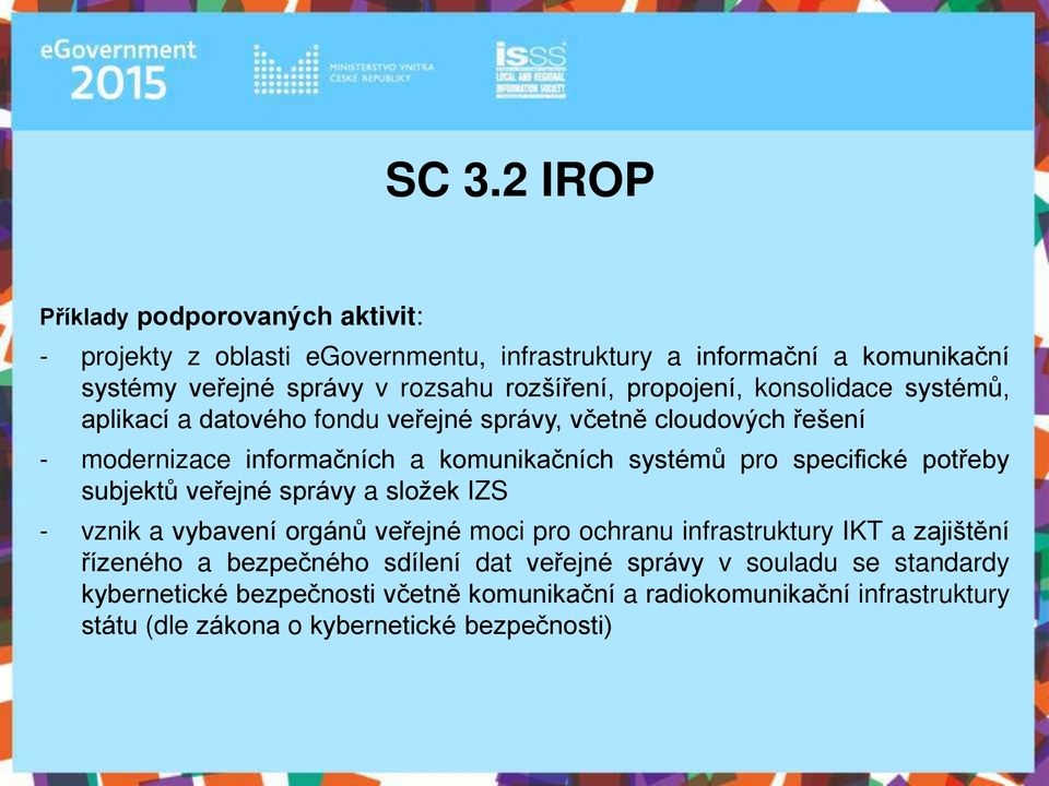 specifické pot eby subjektů ve ejné správy a složek IZS - vznik a vybavení orgánů ve ejné moci pro ochranu infrastruktury IKT a zajištění ízeného a bezpečného