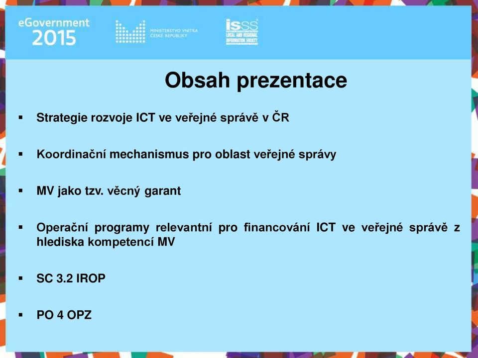 věcný garant Operační programy relevantní pro financování ICT