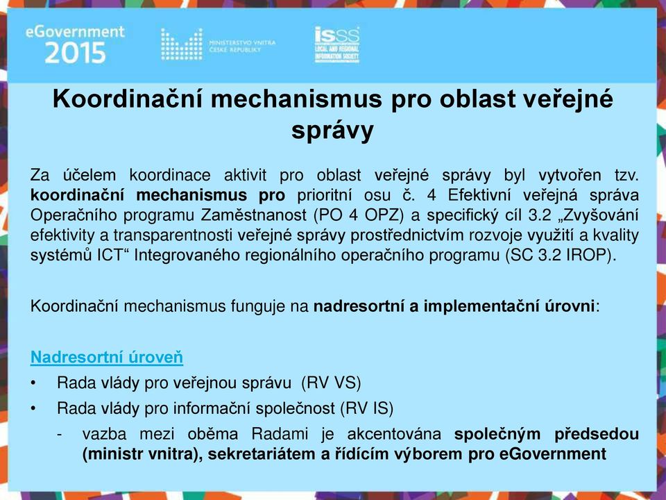 2 Zvyšování efektivity a transparentnosti ve ejné správy prost ednictvím rozvoje využití a kvality systémů ICT Integrovaného regionálního operačního programu (SC 3.2 IROP).