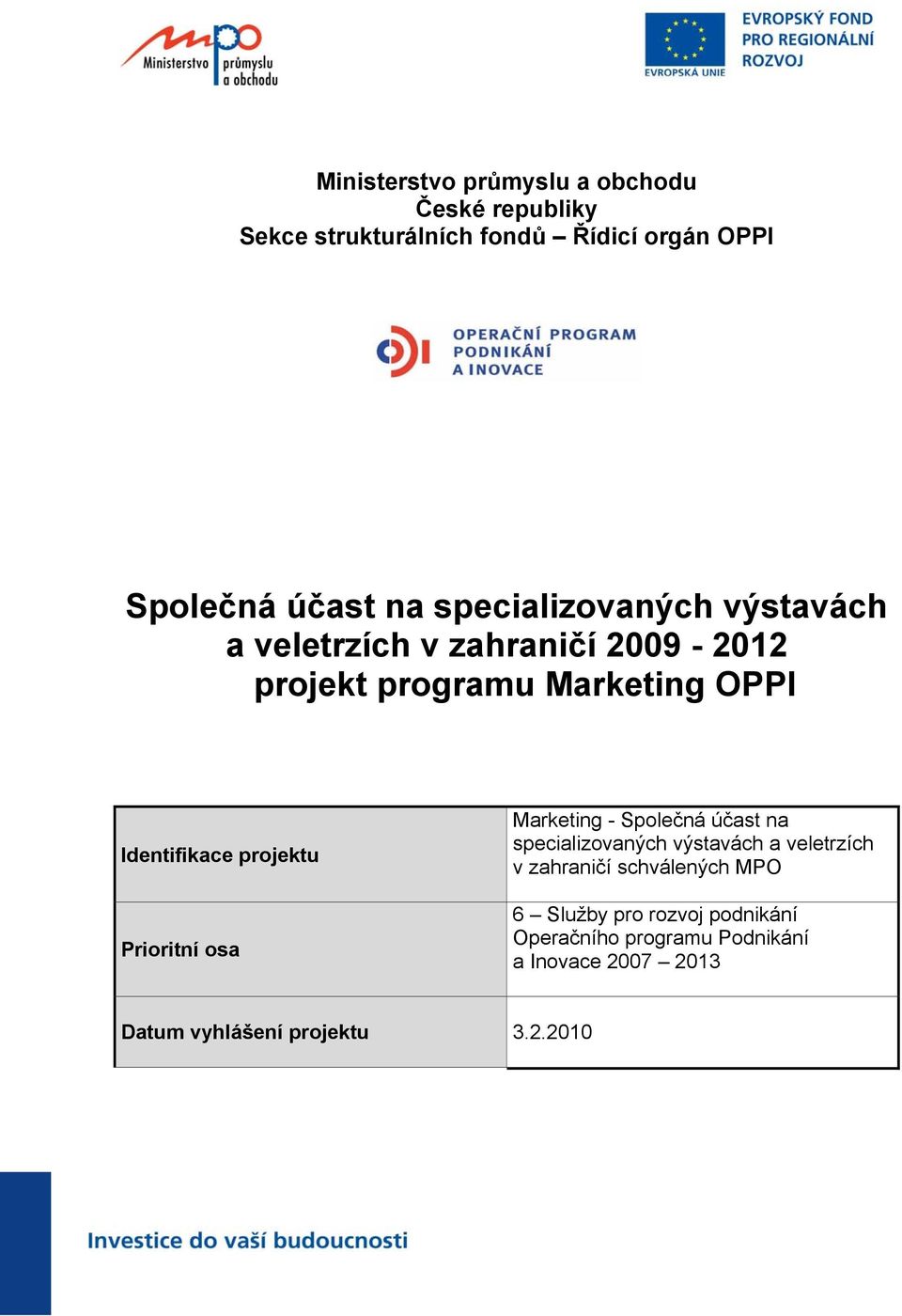 projektu Prioritní osa Marketing - Společná účast na specializovaných výstavách a veletrzích v zahraničí