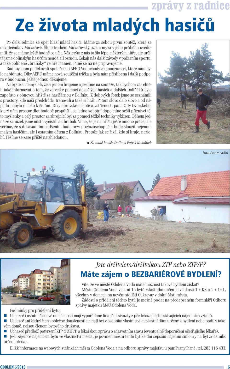 Čekají nás další závody v požárním sportu, a také oblíbené braňáky ve hře Plamen. Pilně se na ně připravujeme.