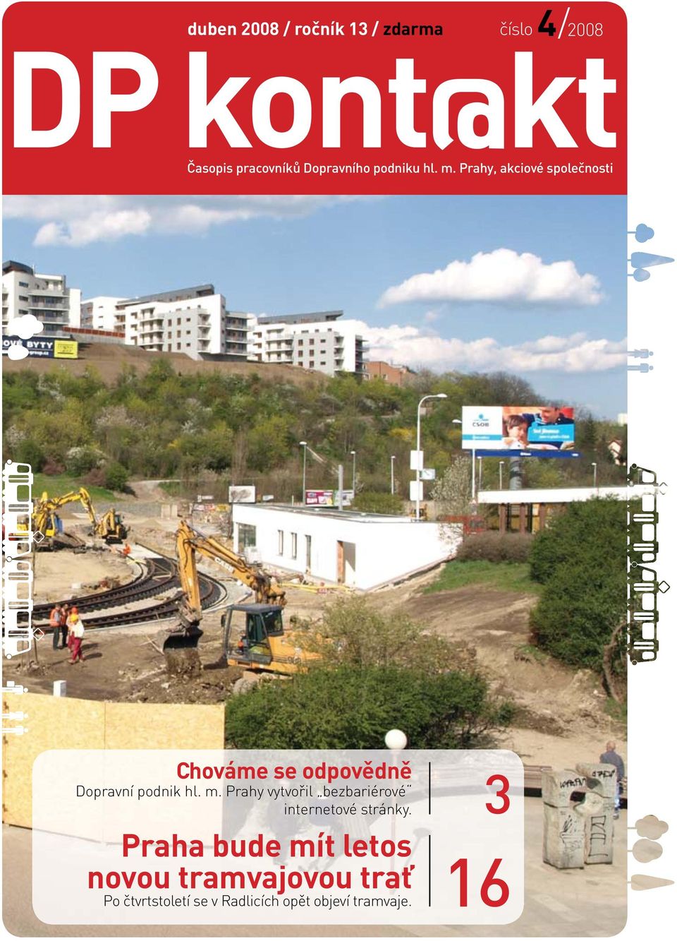 duben 2008 / ročník 13 / zdarma číslo 4/ 2008 Chováme se odpovědně Praha  bude mít letos novou tramvajovou trať - PDF Free Download