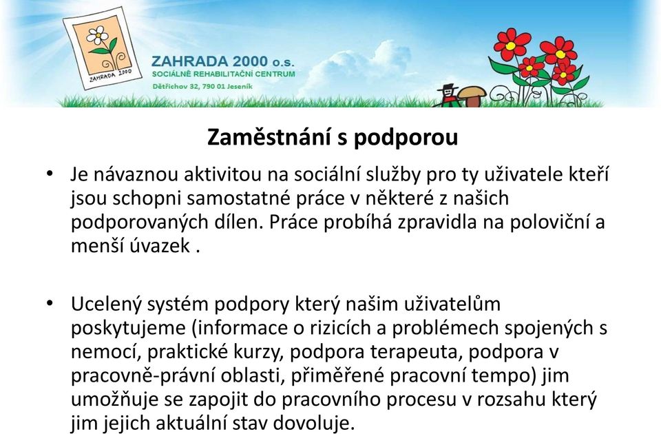 Ucelený systém podpory který našim uživatelům poskytujeme (informace o rizicích a problémech spojených s nemocí, praktické