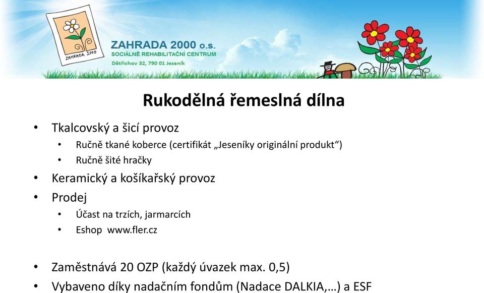 košíkařský provoz Prodej Účast na trzích, jarmarcích Eshop www.fler.