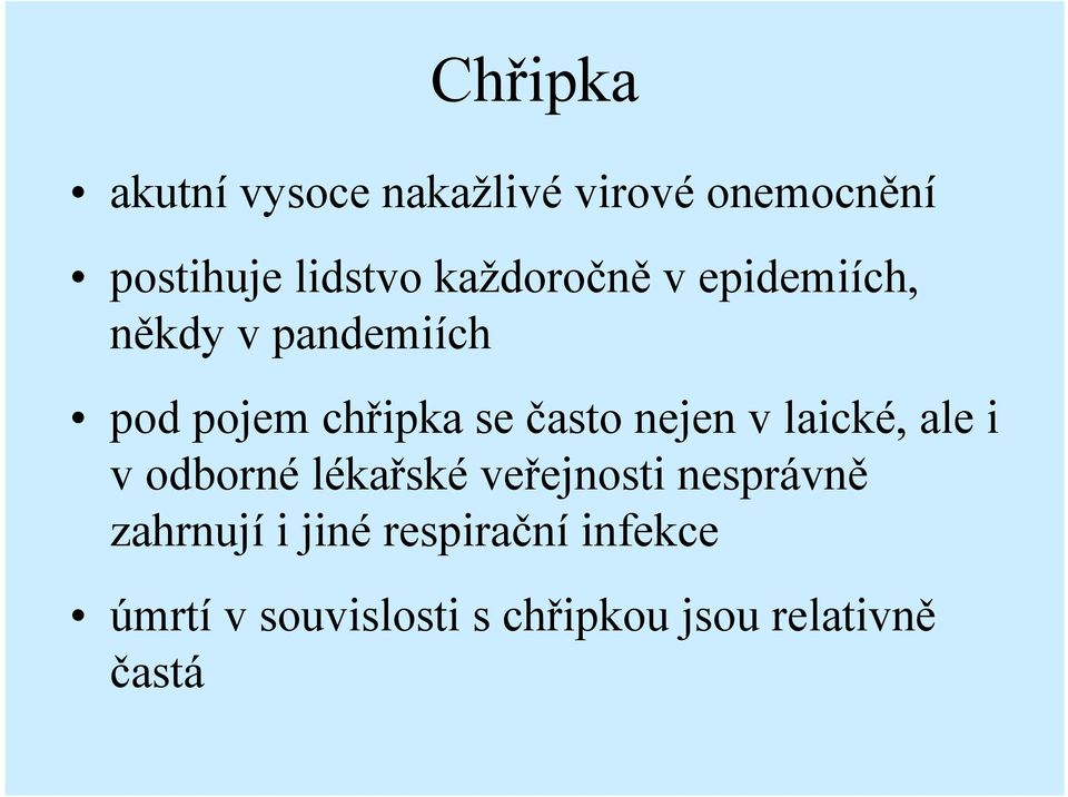 nejen v laické, ale i v odborné lékařské veřejnosti nesprávně zahrnují