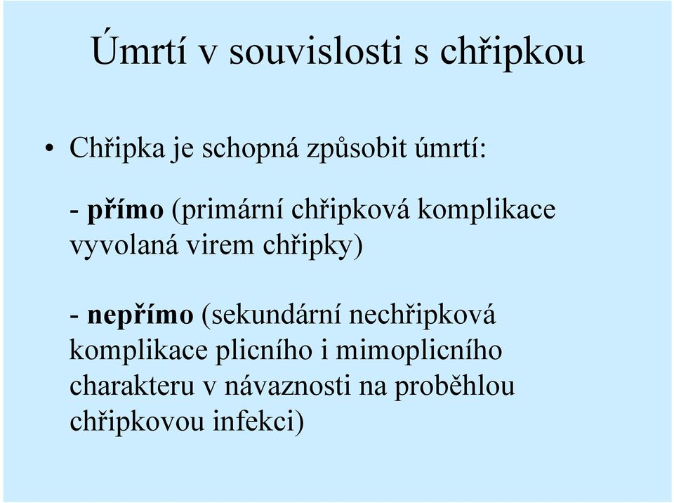 chřipky) - nepřímo (sekundární nechřipková komplikace plicního