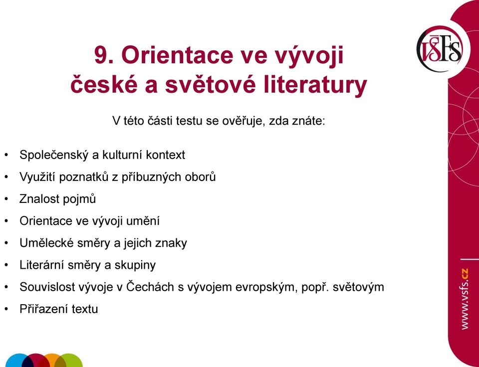 Znalost pojmů Orientace ve vývoji umění Umělecké směry a jejich znaky Literární