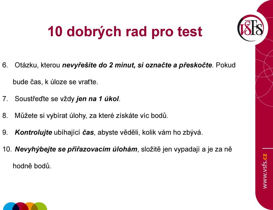 Můžete si vybírat úlohy, za které získáte víc bodů. 9.