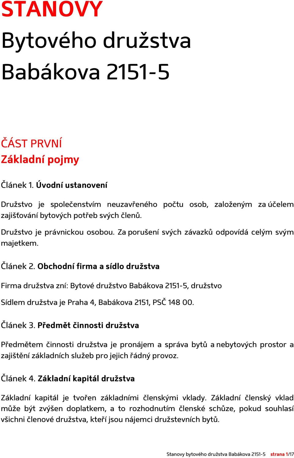 Za porušení svých závazků odpovídá celým svým majetkem. Článek 2.