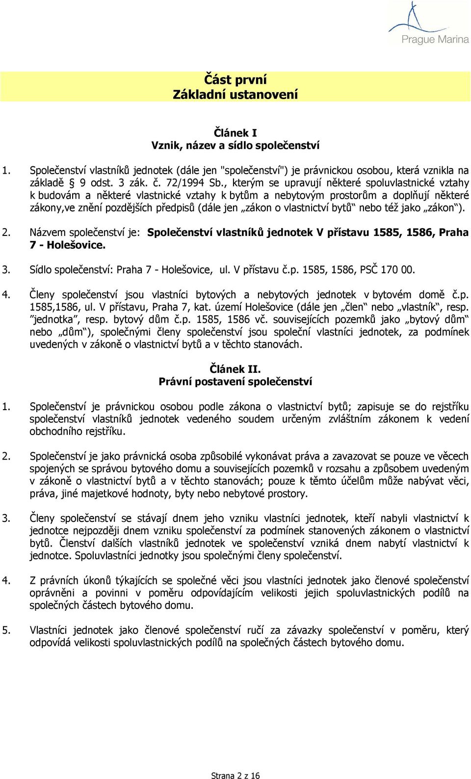 , kterým se upravují některé spoluvlastnické vztahy k budovám a některé vlastnické vztahy k bytům a nebytovým prostorům a doplňují některé zákony,ve znění pozdějších předpisů (dále jen zákon o