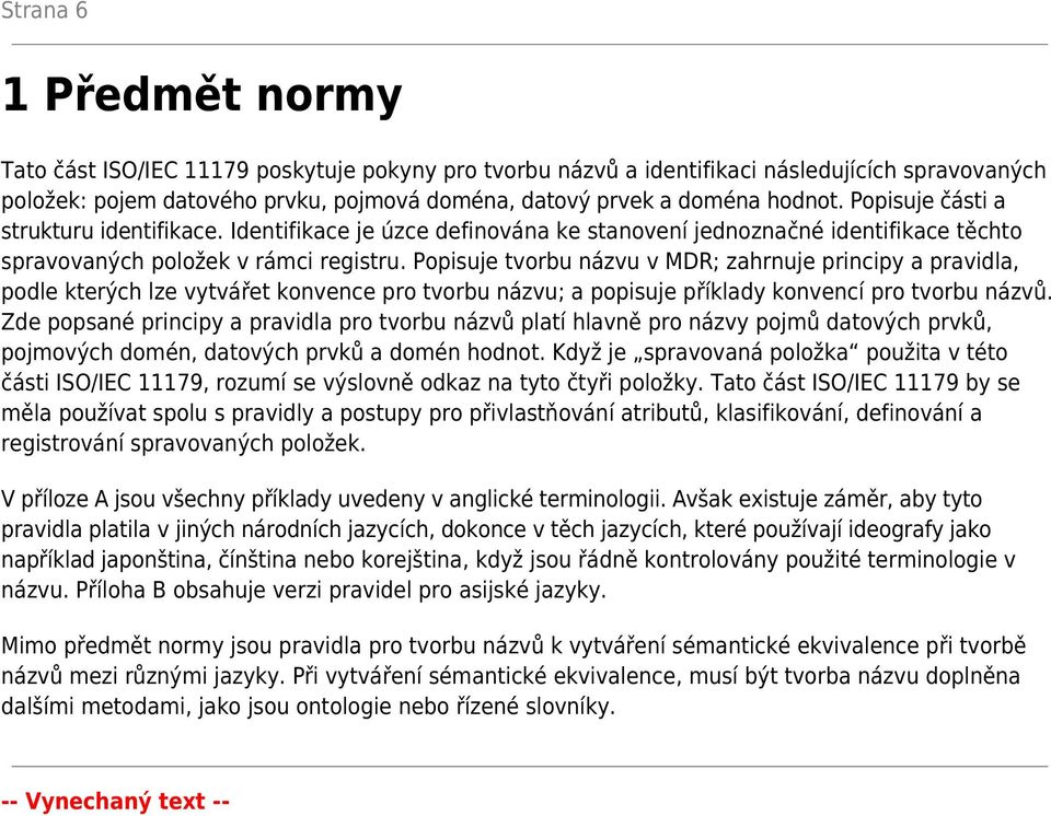 Popisuje tvorbu názvu v MDR; zahrnuje principy a pravidla, podle kterých lze vytvářet konvence pro tvorbu názvu; a popisuje příklady konvencí pro tvorbu názvů.