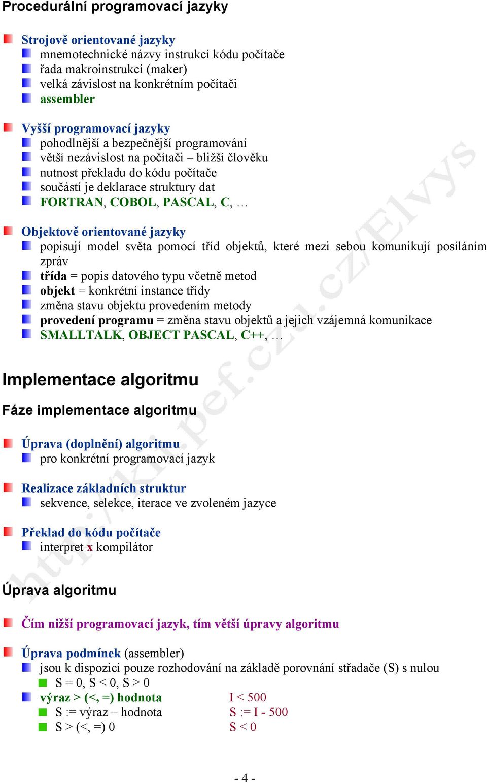 C, Objektově orientované jazyky popisují model světa pomocí tříd objektů, které mezi sebou komunikují posíláním zpráv třída = popis datového typu včetně metod objekt = konkrétní instance třídy změna