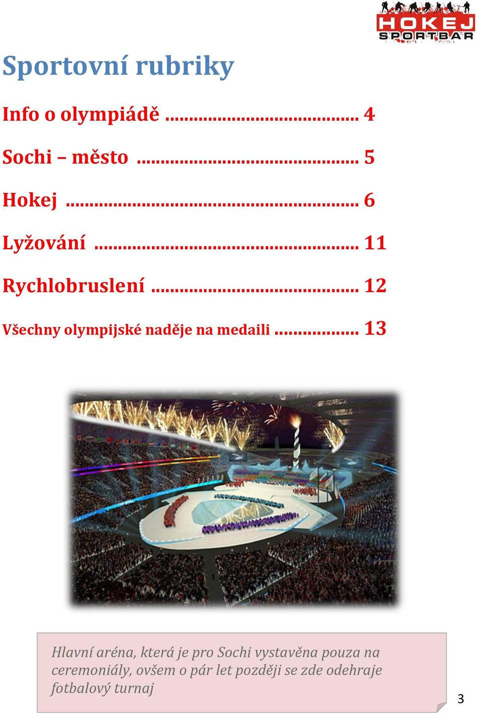 .. 12 Všechny olympijské naděje na medaili.