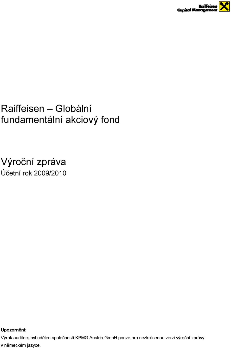 Výrok auditora byl udělen společností KPMG Austria