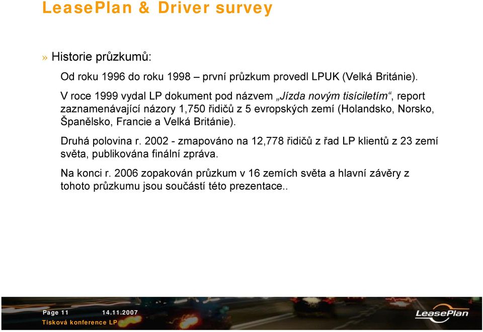 (Holandsko, Norsko, Španělsko, Francie a Velká Británie). Druhá polovina r.