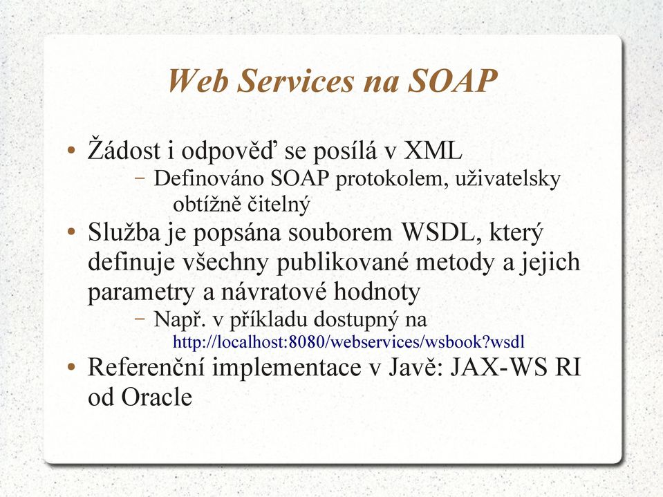 publikované metody a jejich parametry a návratové hodnoty Např.