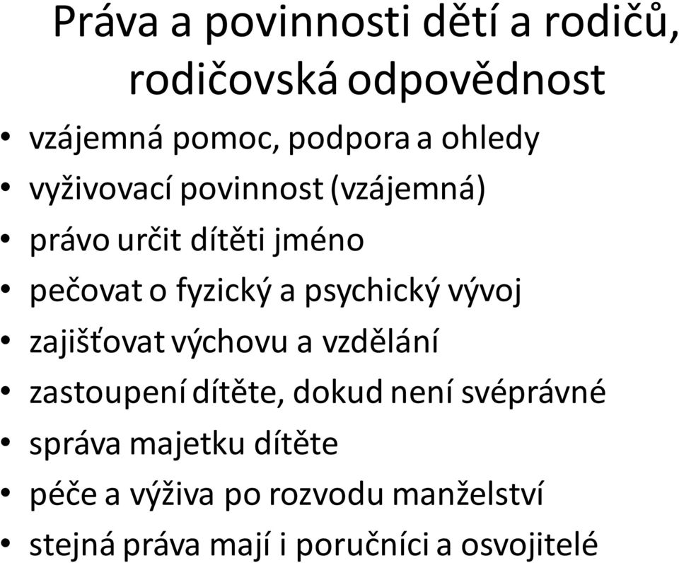 psychický vývoj zajišťovat výchovu a vzdělání zastoupení dítěte, dokud není svéprávné