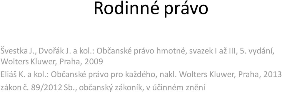 vydání, Wolters Kluwer, Praha, 2009 Eliáš K. a kol.