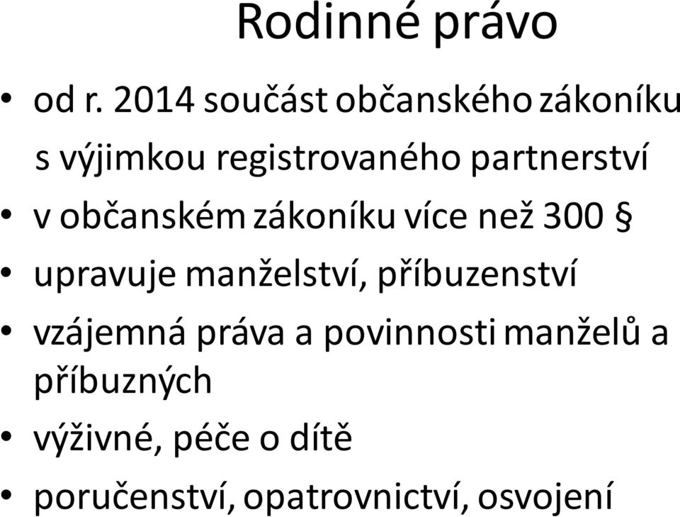 partnerství v občanském zákoníku více než 300 upravuje manželství,