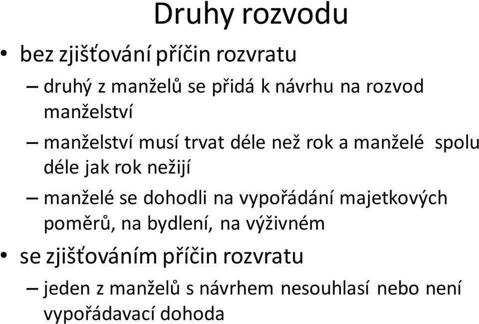 nežijí manželé se dohodli na vypořádání majetkových poměrů, na bydlení, na výživném se