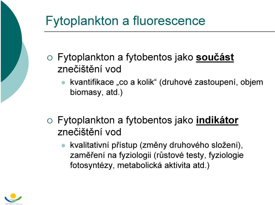 ) Fytoplankton a fytobentos jako indikátor znečištění vod kvalitativní přístup (změny