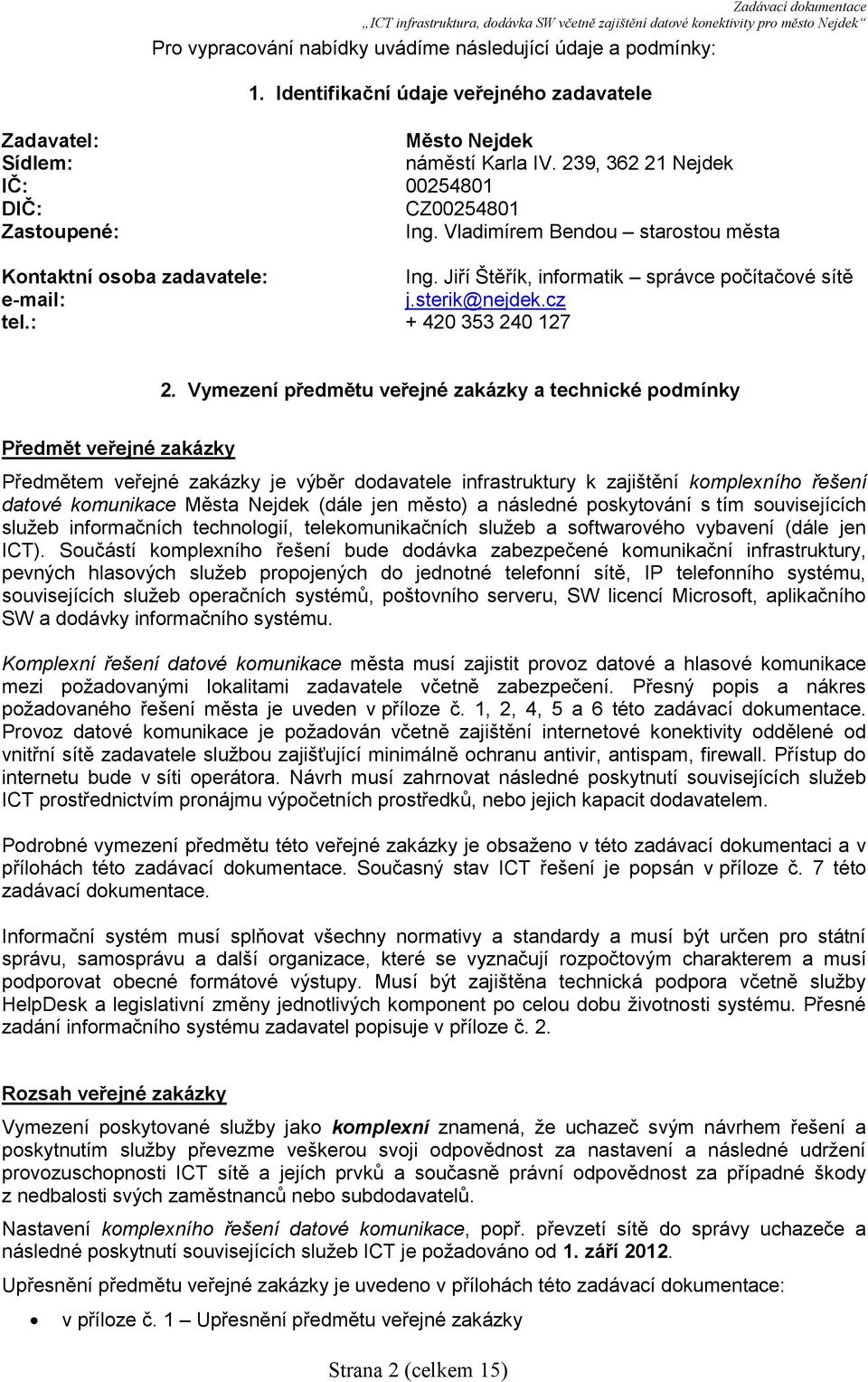sterik@nejdek.cz tel.: + 420 353 240 127 2.