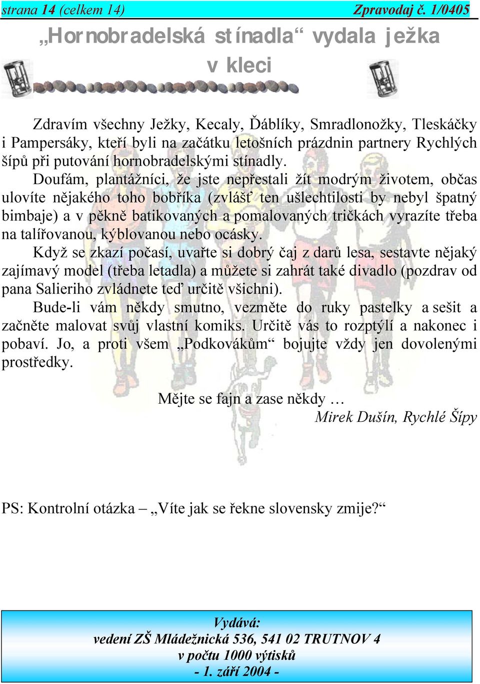 putování hornobradelskými stínadly.
