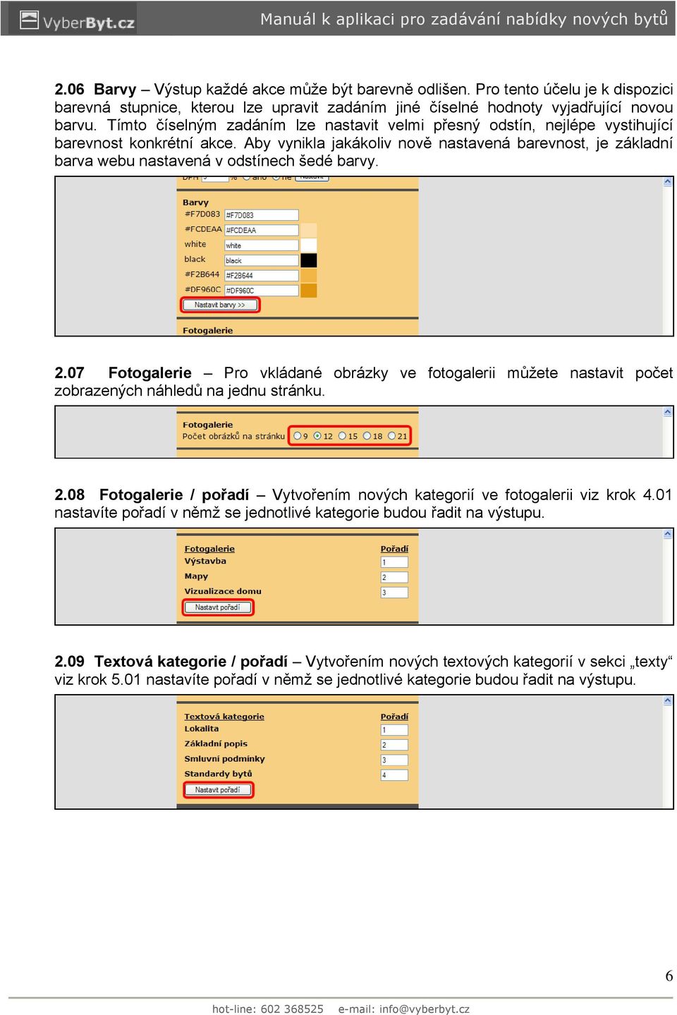 Aby vynikla jakákoliv nově nastavená barevnost, je základní barva webu nastavená v odstínech šedé barvy. 2.