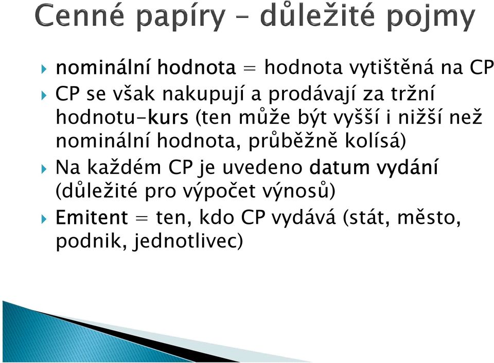 hodnota, průběžně kolísá) Na každém CP je uvedeno datum vydání (důležité