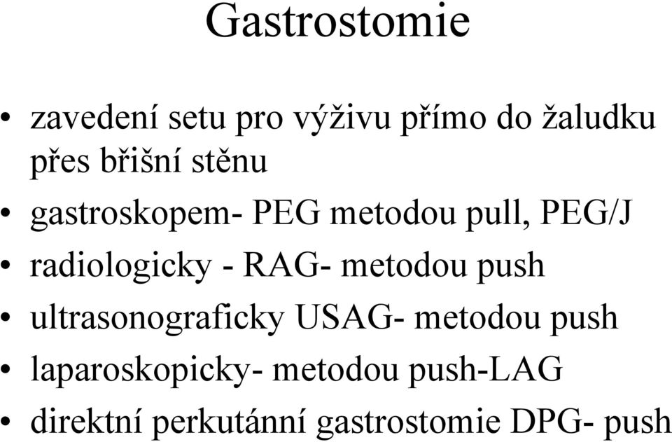 - RAG- metodou push ultrasonograficky USAG- metodou push