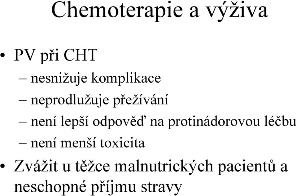 odpověď na protinádorovou léčbu není menší