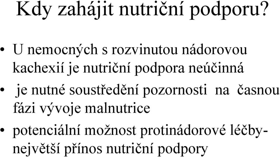 podpora neúčinná je nutné soustředění pozornosti na časnou