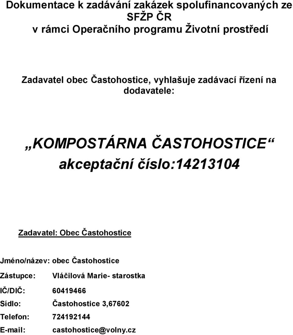 akceptační číslo:14213104 Zadavatel: Obec Častohostice Jméno/název: obec Častohostice Zástupce: