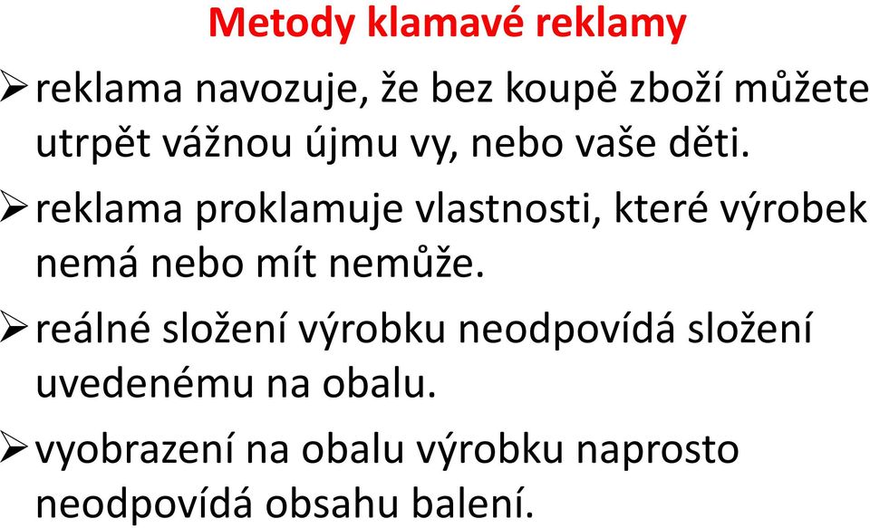 reklama proklamuje vlastnosti, které výrobek nemá nebo mít nemůže.