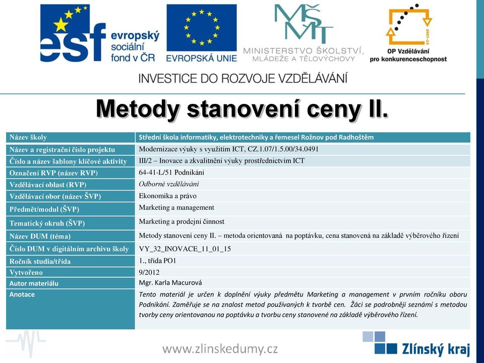 stanovení ceny II. Tento materiál je určen k doplnění výuky předmětu v prvním ročníku oboru Podnikání.