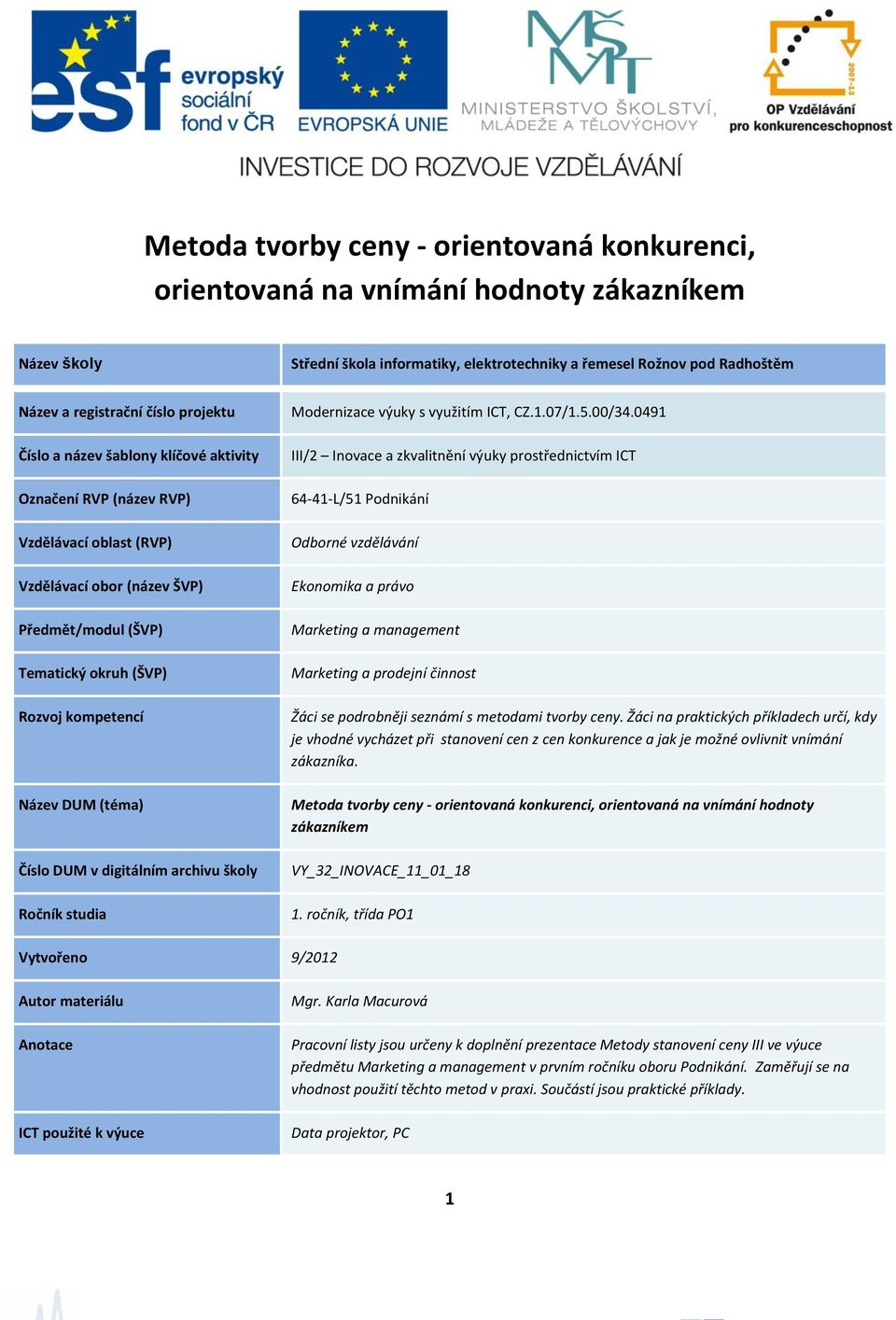 Metoda tvorby ceny - orientovaná konkurenci, orientovaná na vnímání hodnoty zákazníkem VY_32_INOVACE_11_01_18 1.