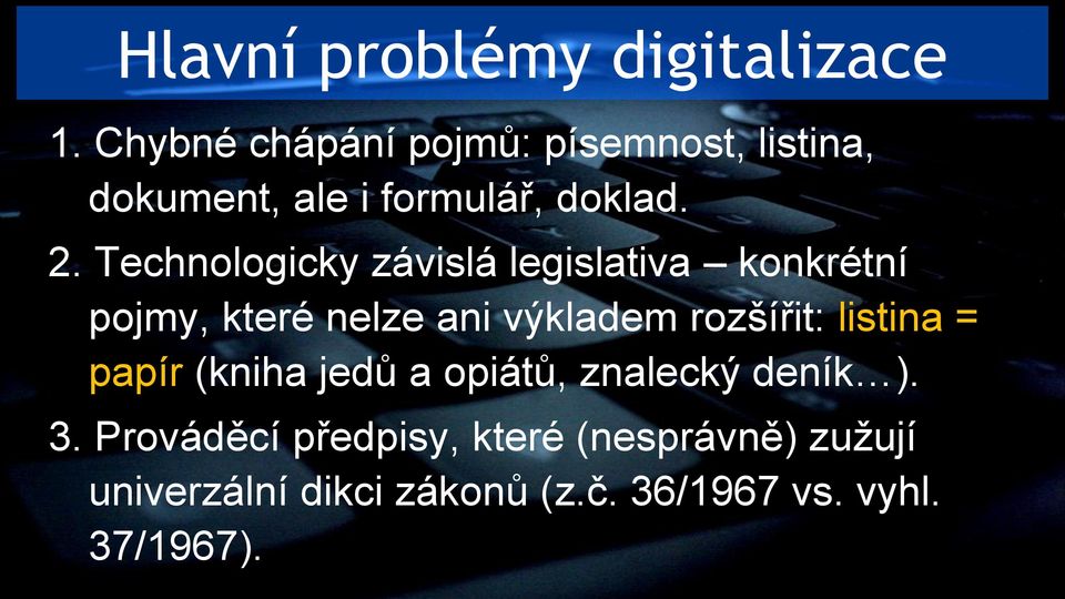 Technologicky závislá legislativa konkrétní pojmy, které nelze ani výkladem rozšířit: