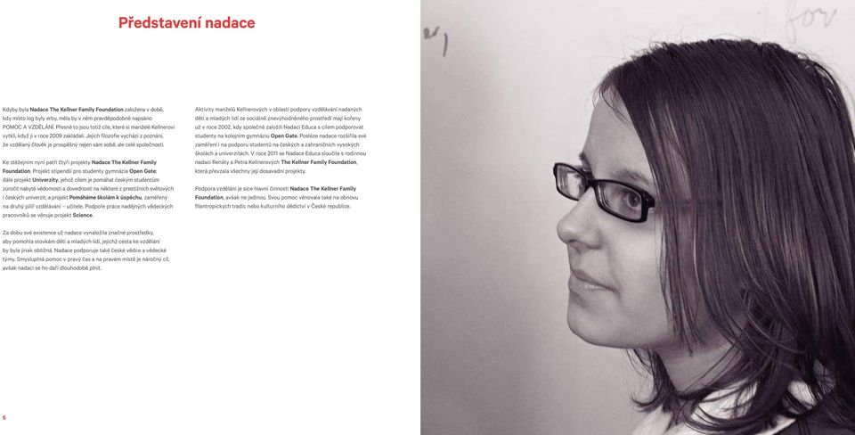 Ke stěžejním nyní patří čtyři projekty Nadace The Kellner Family Foundation.