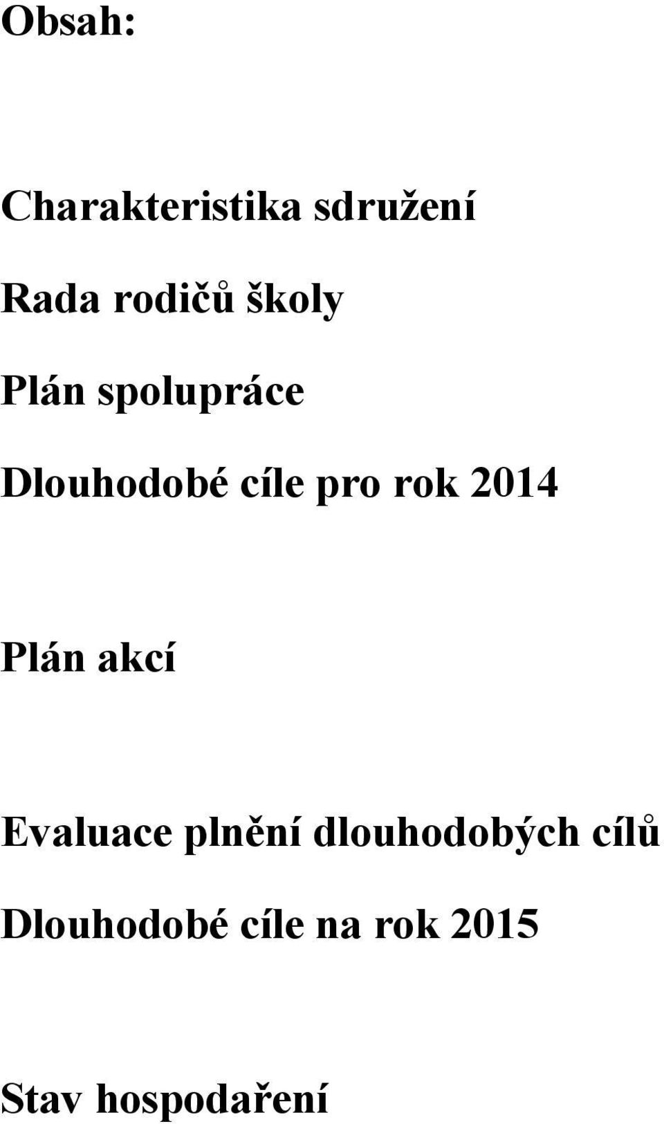 2014 Plán akcí Evaluace plnění dlouhodobých