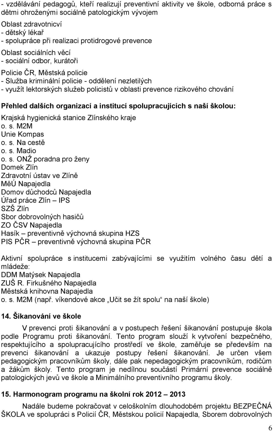 prevence rizikového chování Přehled dalších organizací a institucí sp