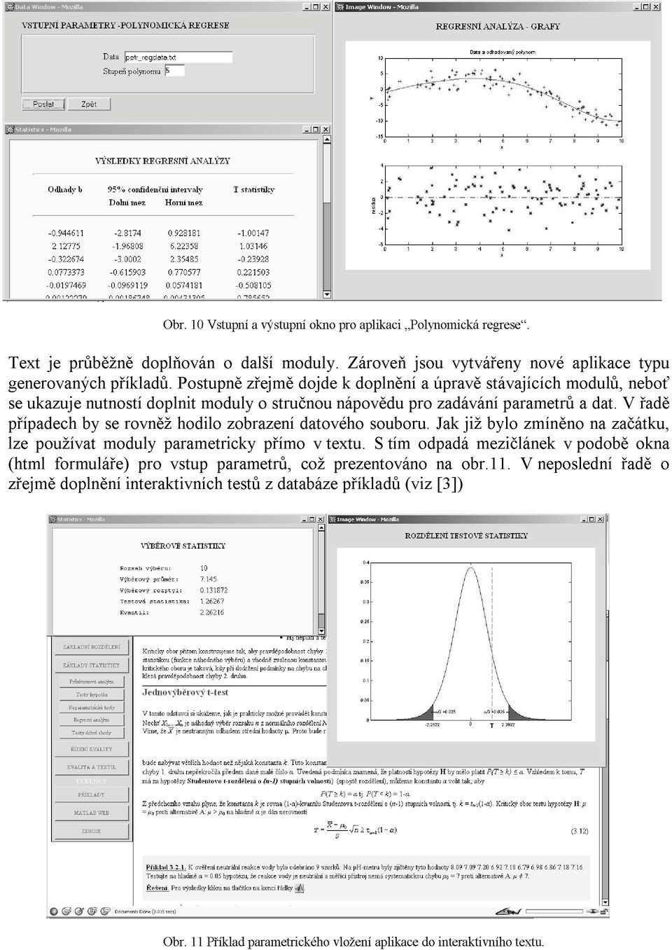 V řadě případech by se rovněž hodilo zobrazení datového souboru. Jak již bylo zmíněno na začátku, lze používat moduly parametricky přímo v textu.