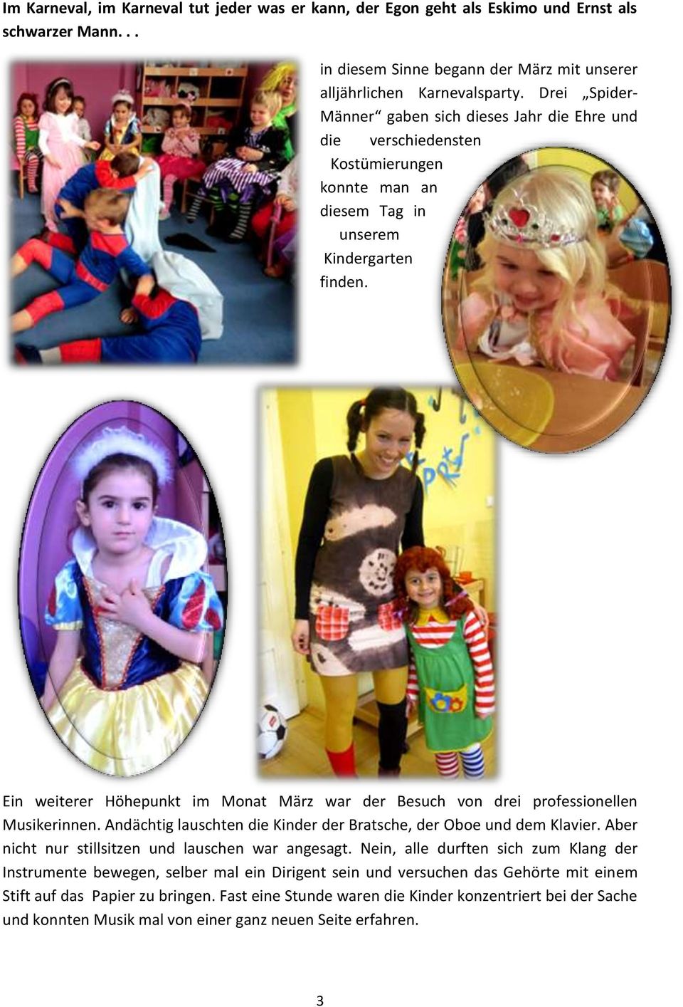 Ein weiterer Höhepunkt im Monat März war der Besuch von drei professionellen Musikerinnen. Andächtig lauschten die Kinder der Bratsche, der Oboe und dem Klavier.