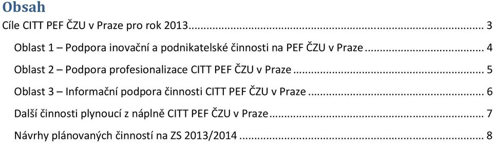 .. 4 Oblast 2 Podpora profesionalizace CITT PEF ČZU v Praze.