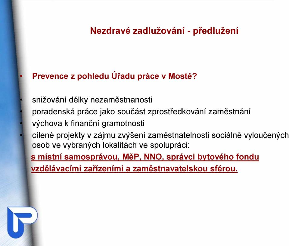 finanční gramotnosti cílené projekty v zájmu zvýšení zaměstnatelnosti sociálně vyloučených osob ve