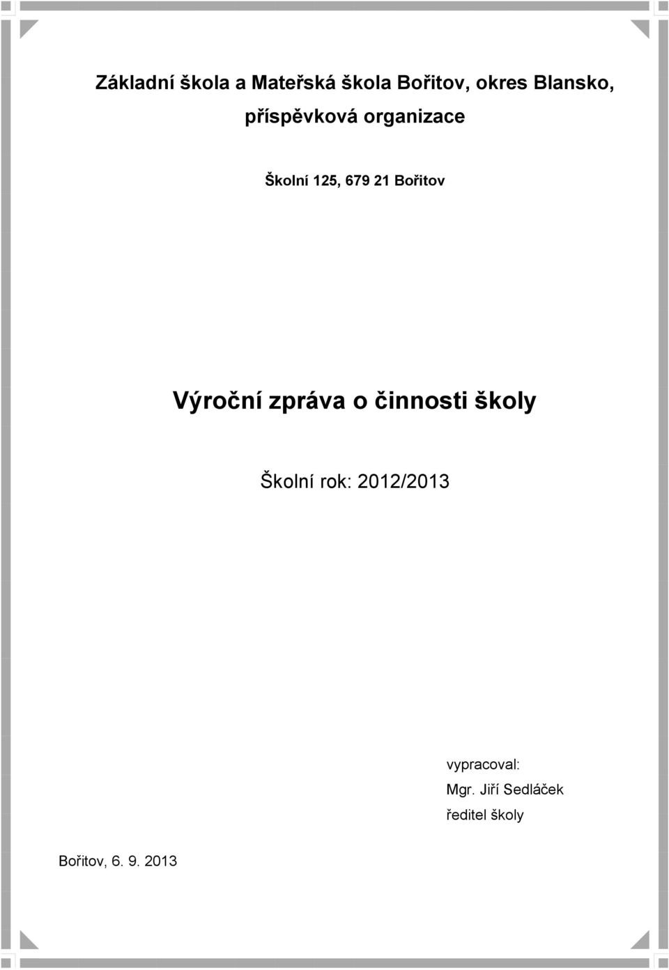 Výrční zpráva činnsti škly Šklní rk: 2012/2013
