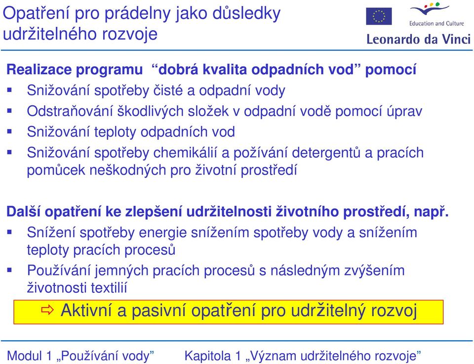 pomůcek neškodných pro životní prostředí Další opatření ke zlepšení udržitelnosti životního prostředí, např.