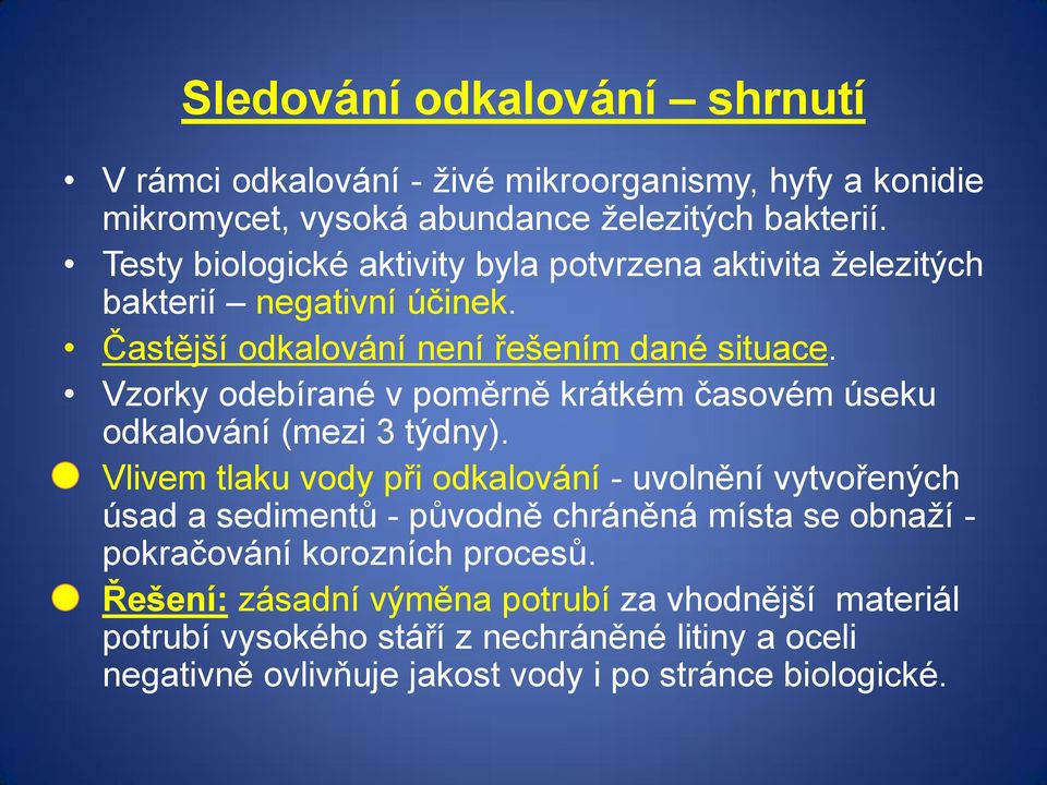 Vzorky odebírané v poměrně krátkém časovém úseku odkalování (mezi 3 týdny).