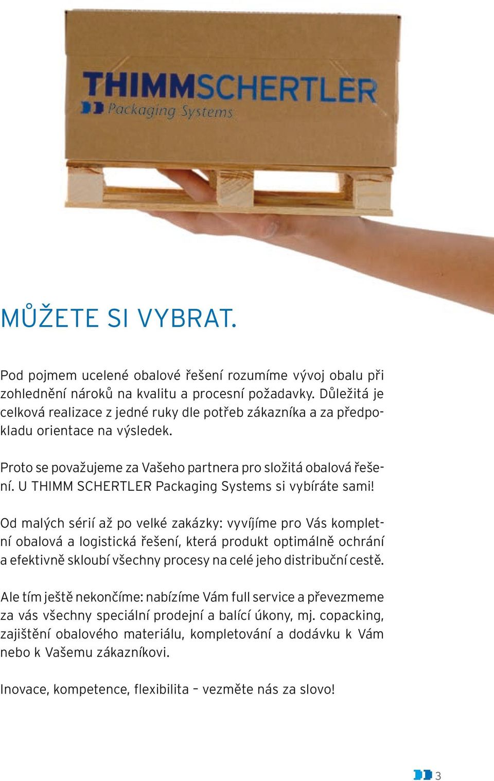 U THIMM SCHERTLER Packaging Systems si vybíráte sami!